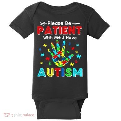 Please Be Patient With Me I Have Autism Baby Bodysuit