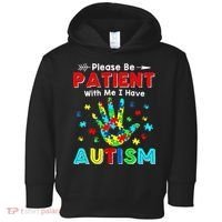 Please Be Patient With Me I Have Autism Toddler Hoodie thumb 0