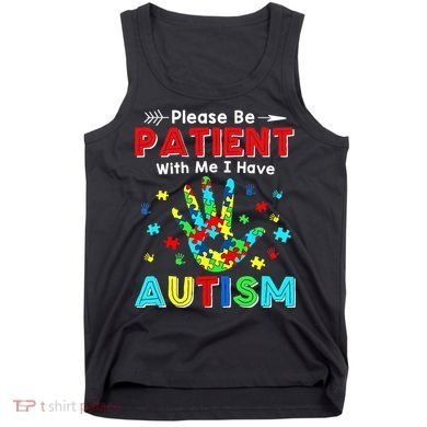 Please Be Patient With Me I Have Autism Tank Top