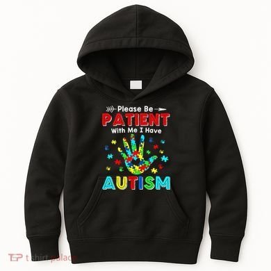 Please Be Patient With Me I Have Autism Kids Hoodie