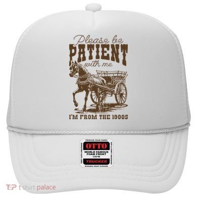 Please Be Patient With Me IM From The 1900s Vintage Hat
