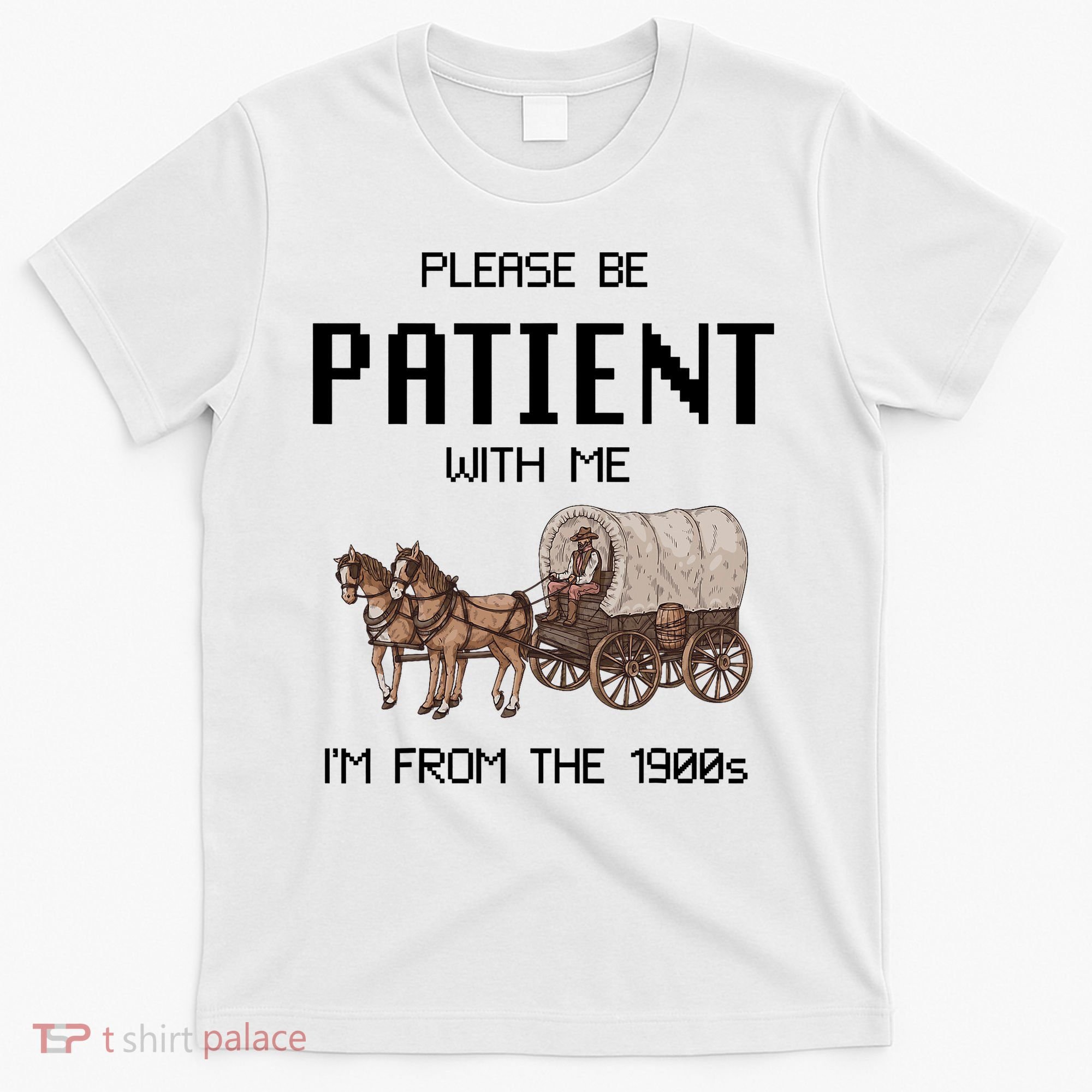 Please Be Patient With Me IM From The 1900s Vintage T-Shirt