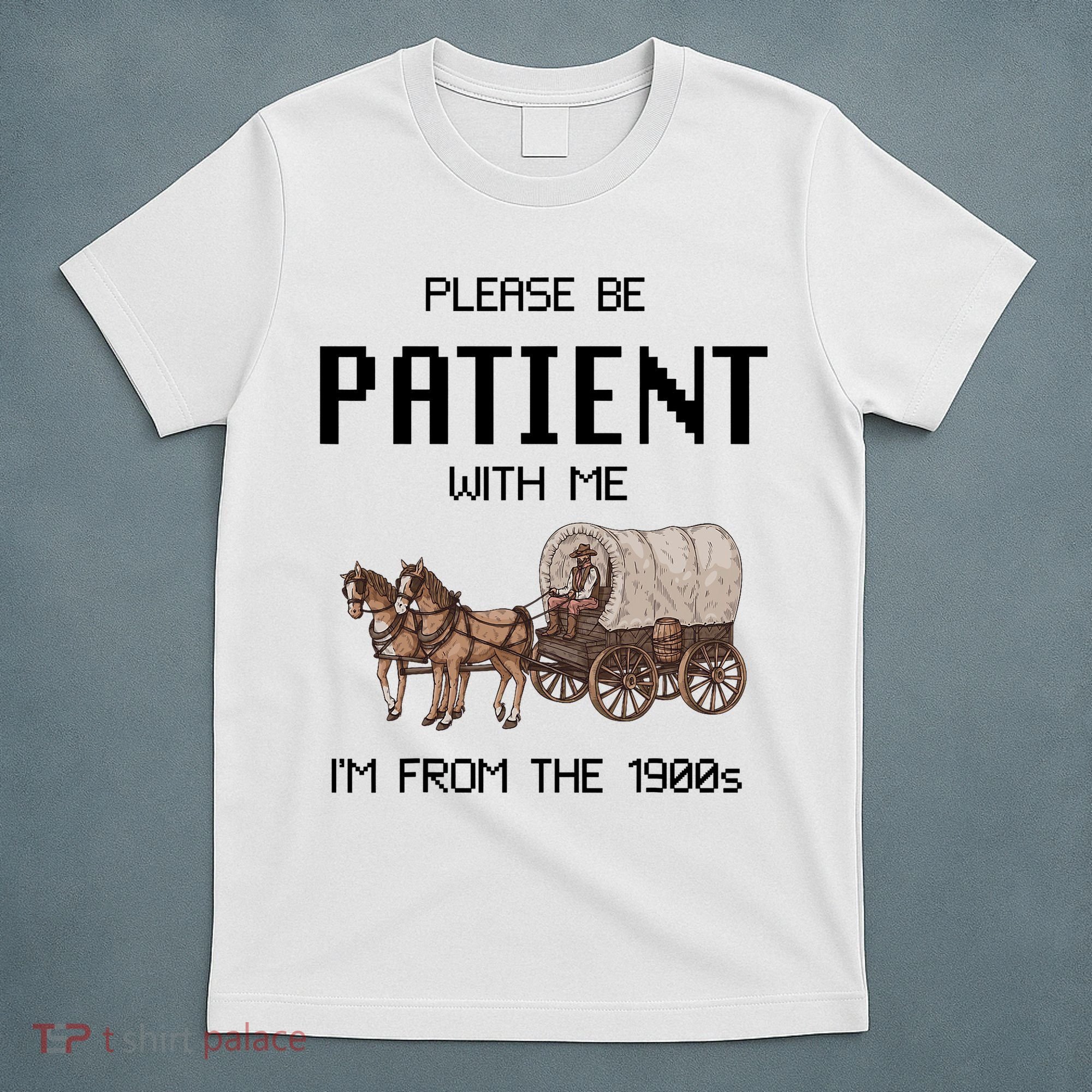 Please Be Patient With Me IM From The 1900s Vintage T-Shirt