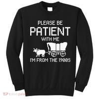 Please Be Patient With Me IM From The 1900s Sweatshirt thumb 0