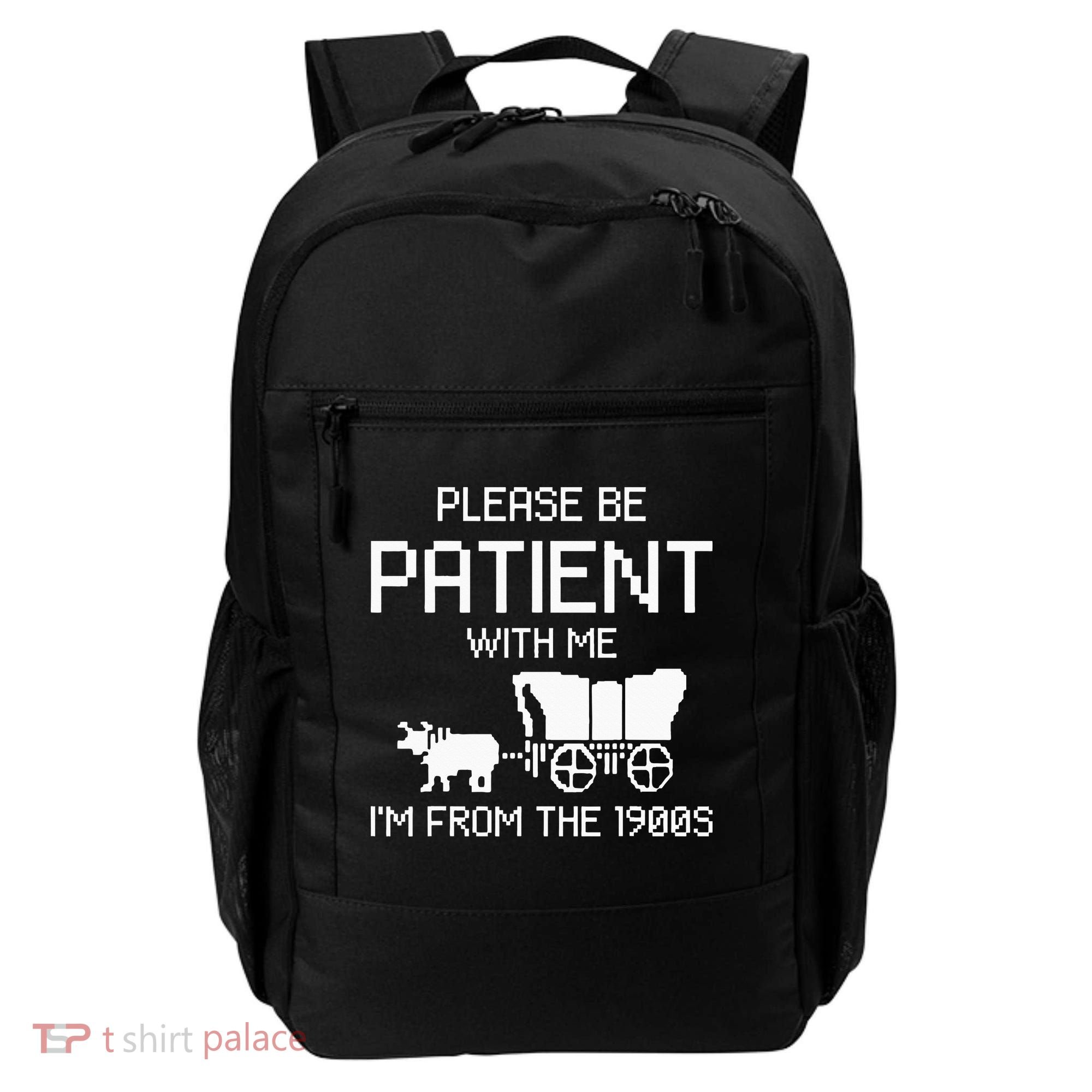 Please Be Patient With Me IM From The 1900s Backpack