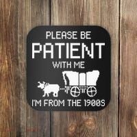 Please Be Patient With Me IM From The 1900s Coaster thumb 0