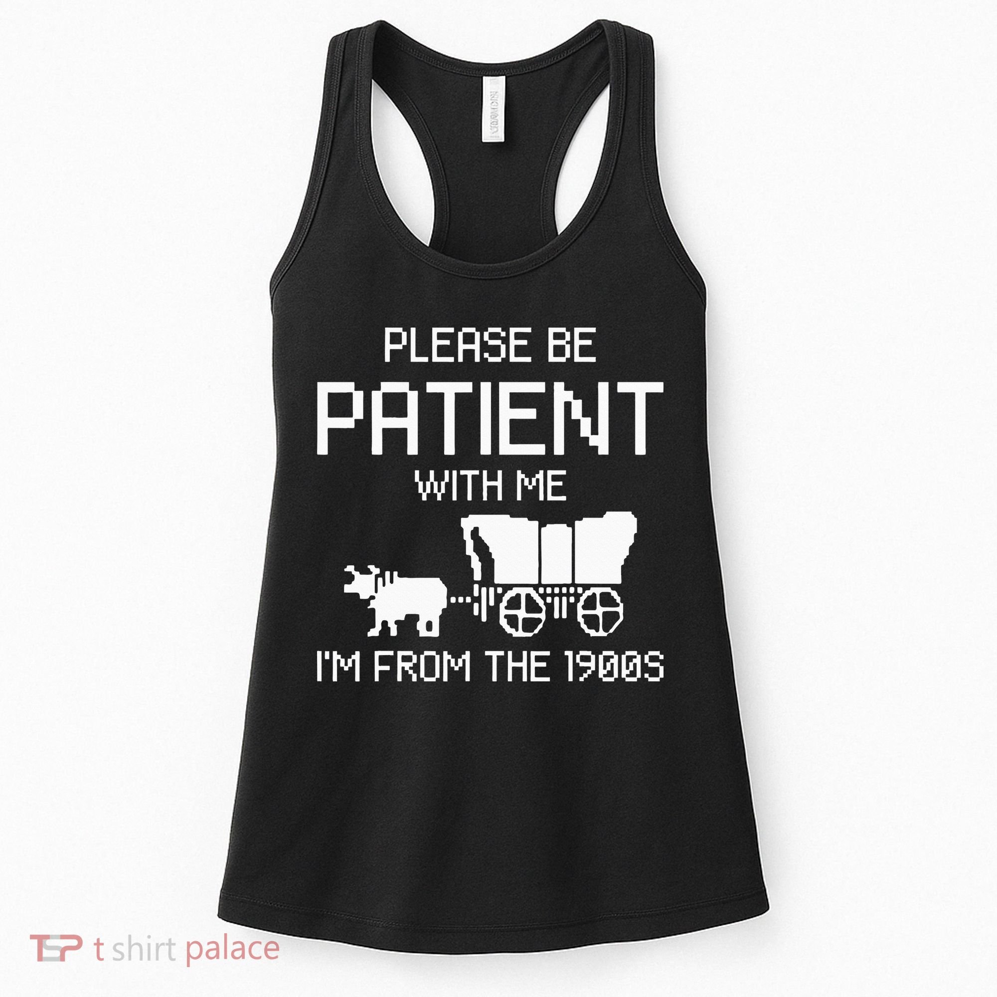 Please Be Patient With Me IM From The 1900s Women's Tank Top