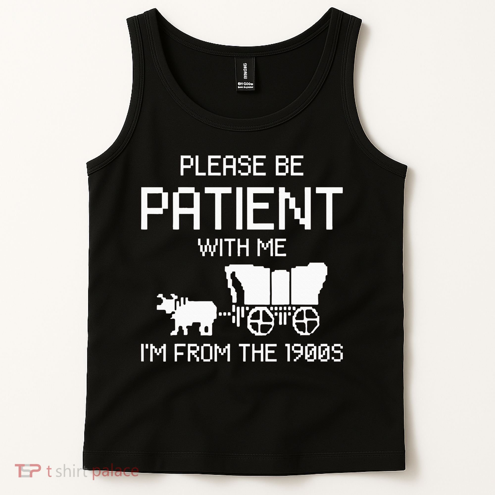 Please Be Patient With Me IM From The 1900s Tank Top