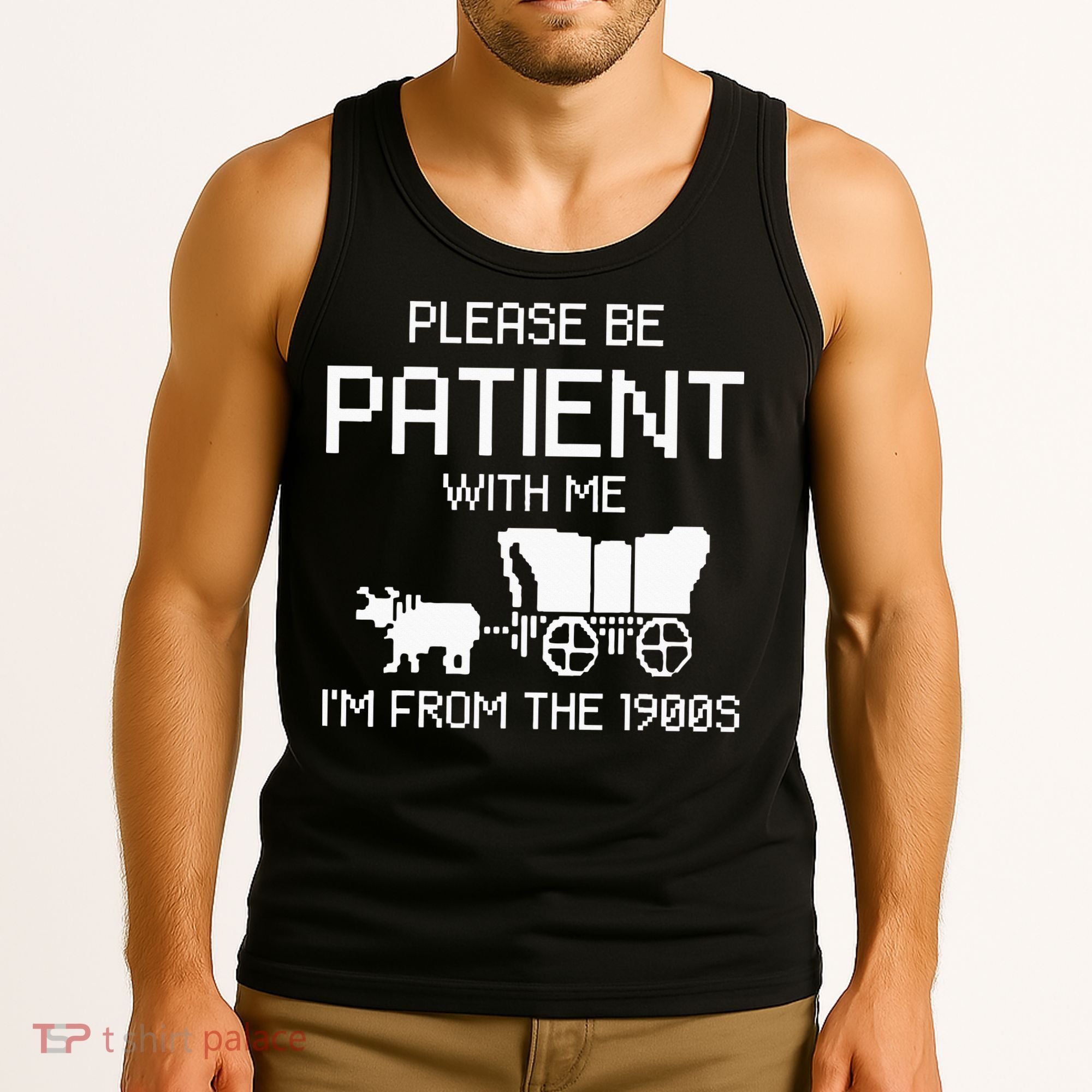 Please Be Patient With Me IM From The 1900s Tank Top