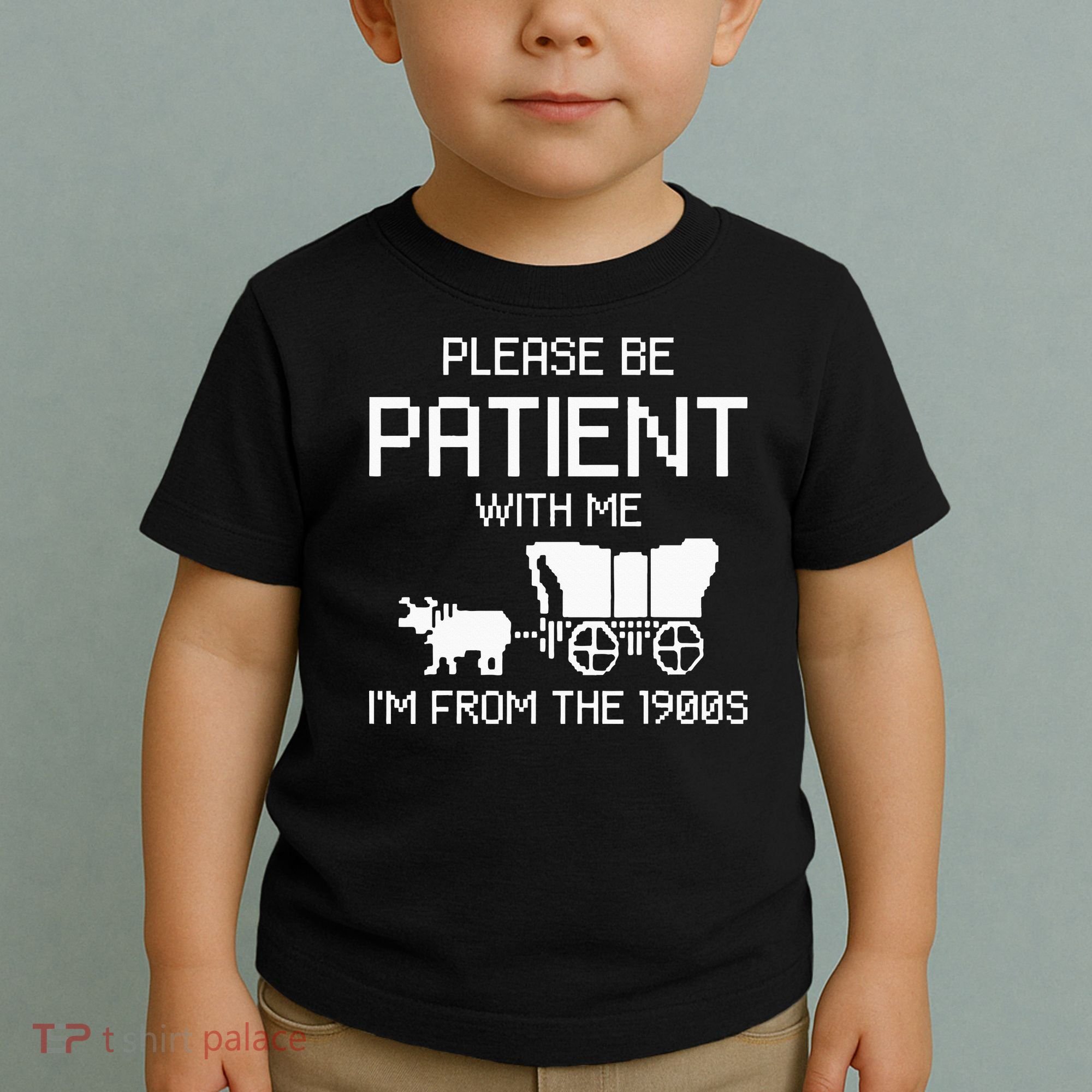 Please Be Patient With Me IM From The 1900s Toddler T-Shirt