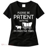 Please Be Patient With Me IM From The 1900s Women's T-Shirt thumb 0