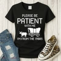 Please Be Patient With Me IM From The 1900s Women's T-Shirt thumb 3