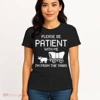 Please Be Patient With Me IM From The 1900s Women's T-Shirt thumb 4