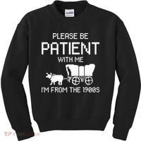 Please Be Patient With Me IM From The 1900s Kids Sweatshirt thumb 0