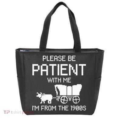 Please Be Patient With Me IM From The 1900s Tote Bag