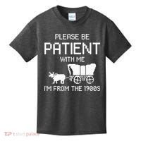 Please Be Patient With Me IM From The 1900s Kids T-Shirt thumb 0