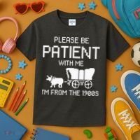 Please Be Patient With Me IM From The 1900s Kids T-Shirt thumb 3