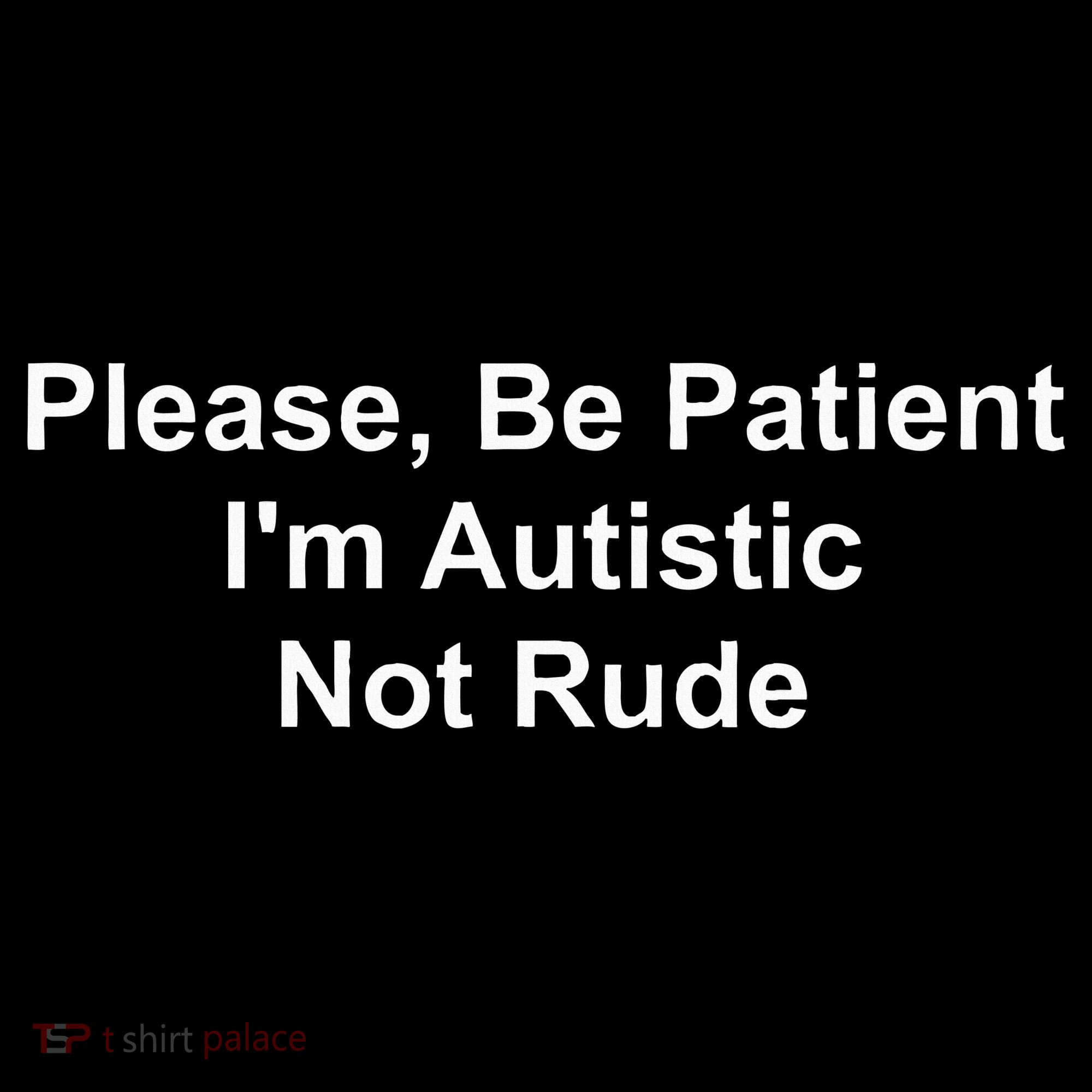 Please Be Patient IM Autistic Not Rude Coaster