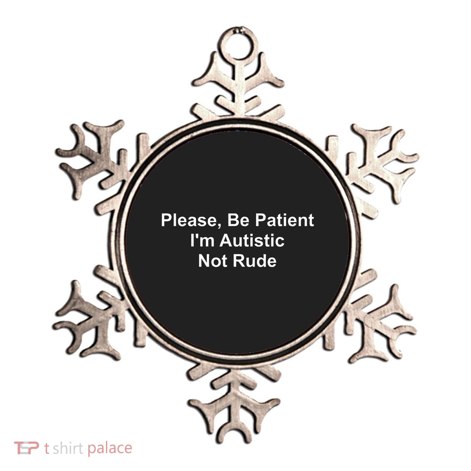 Please Be Patient IM Autistic Not Rude Ornament