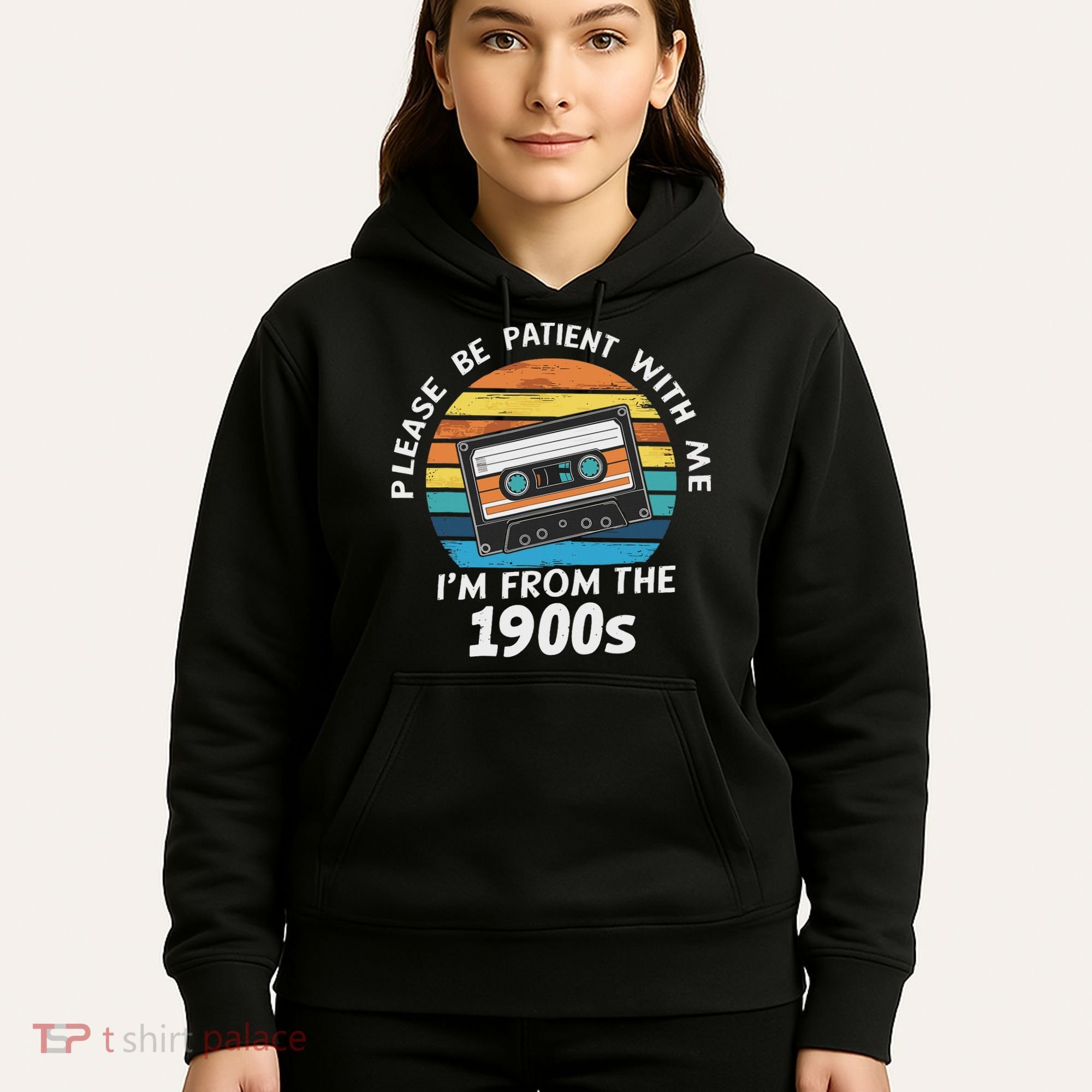 Please Be Patient With Me I'm From The 1900s Hoodie