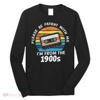 Please Be Patient With Me I'm From The 1900s Long Sleeve Shirt thumb 0