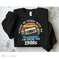 Please Be Patient With Me I'm From The 1900s Sweatshirt thumb 2