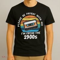 Please Be Patient With Me I'm From The 1900s T-Shirt thumb 3