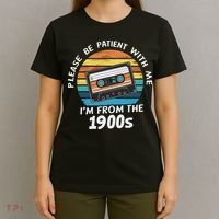 Please Be Patient With Me I'm From The 1900s T-Shirt thumb 4