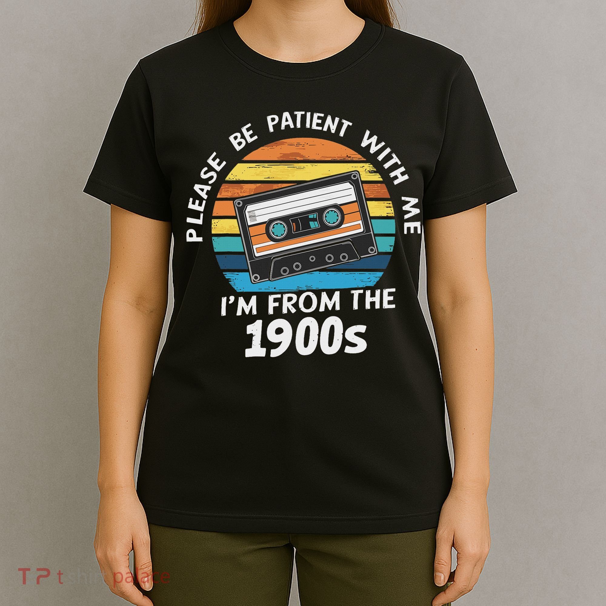 Please Be Patient With Me I'm From The 1900s T-Shirt