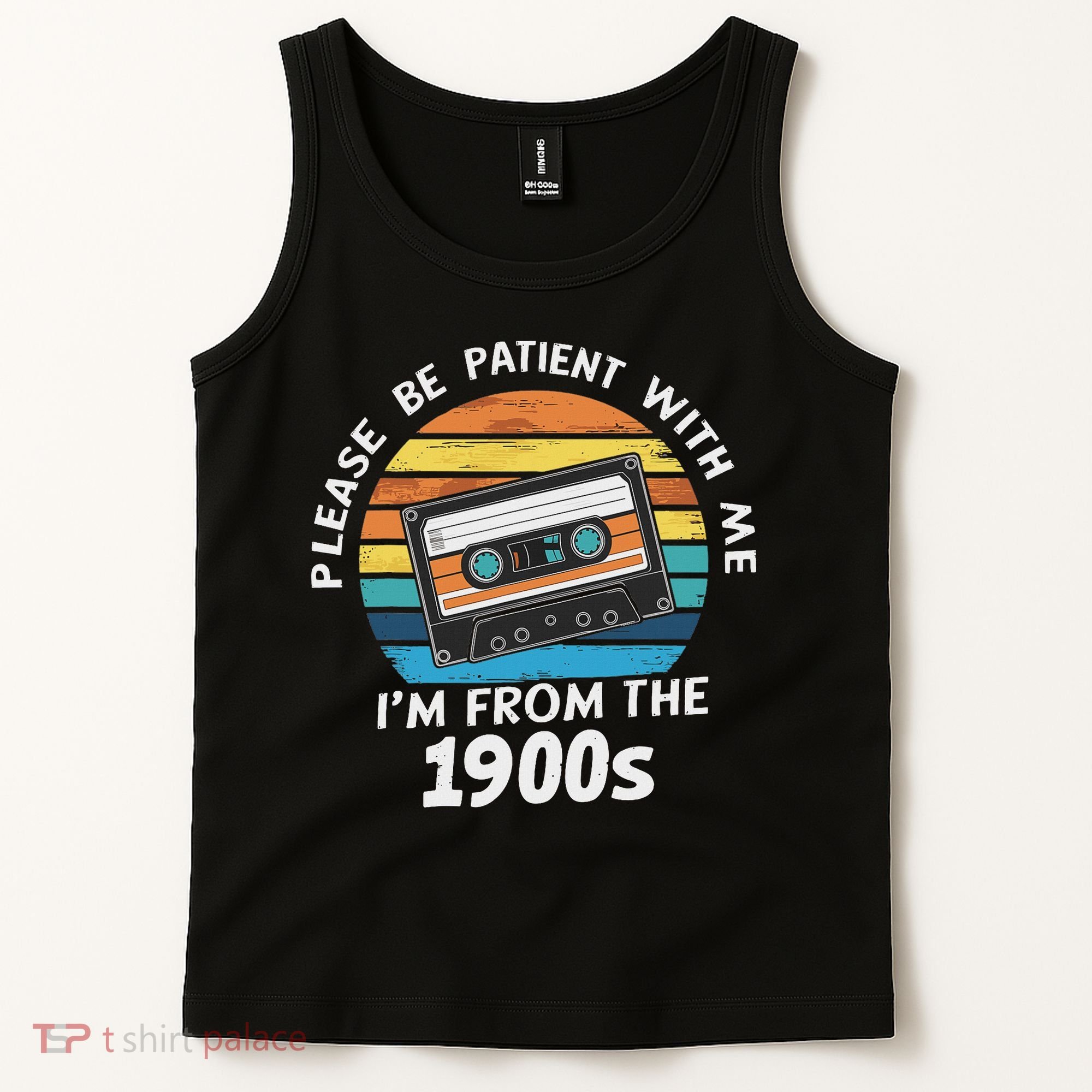 Please Be Patient With Me I'm From The 1900s Tank Top