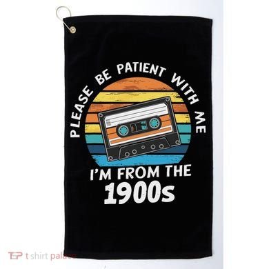Please Be Patient With Me I'm From The 1900s Golf Towel