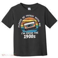 Please Be Patient With Me I'm From The 1900s Toddler T-Shirt thumb 0