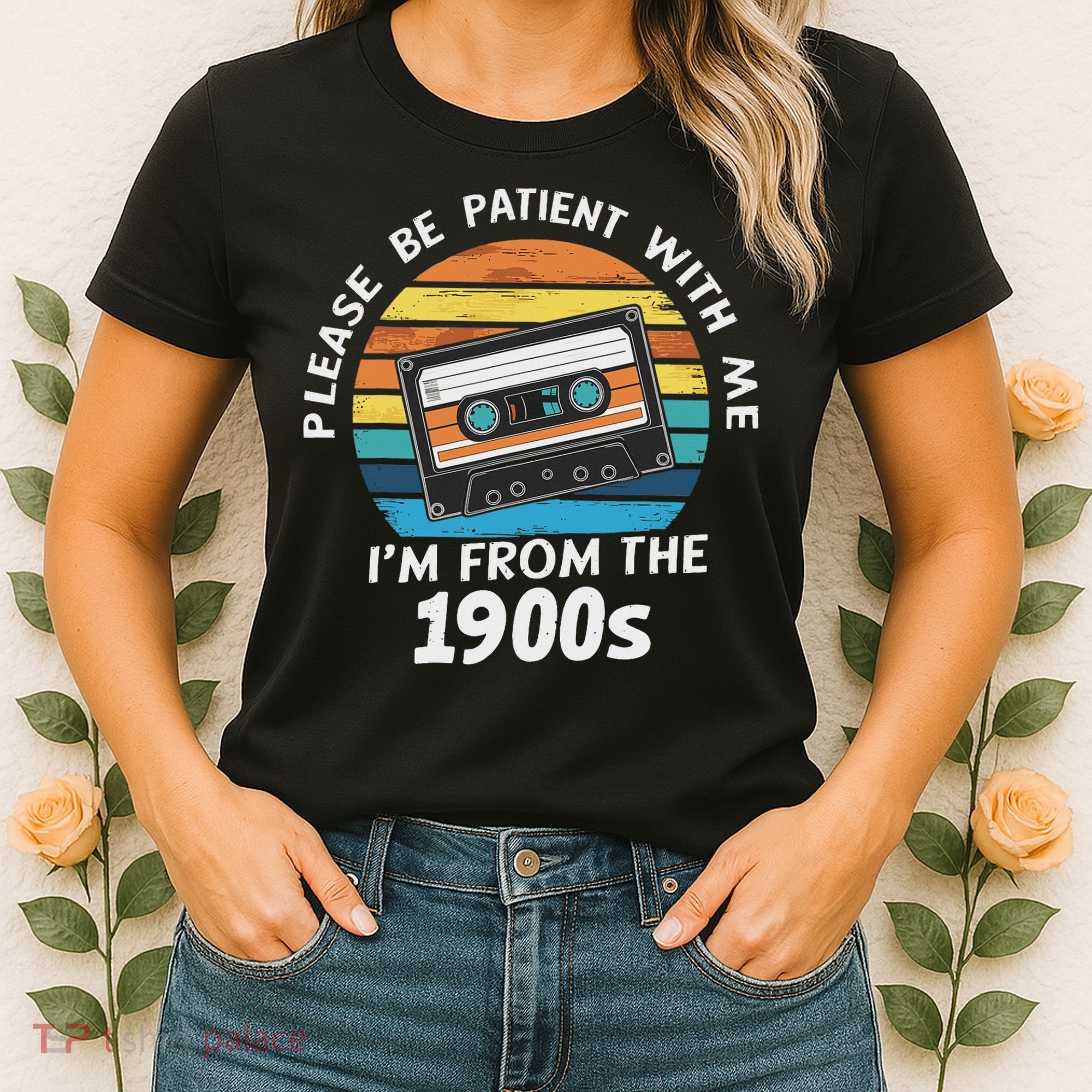 Please Be Patient With Me I'm From The 1900s Women's T-Shirt
