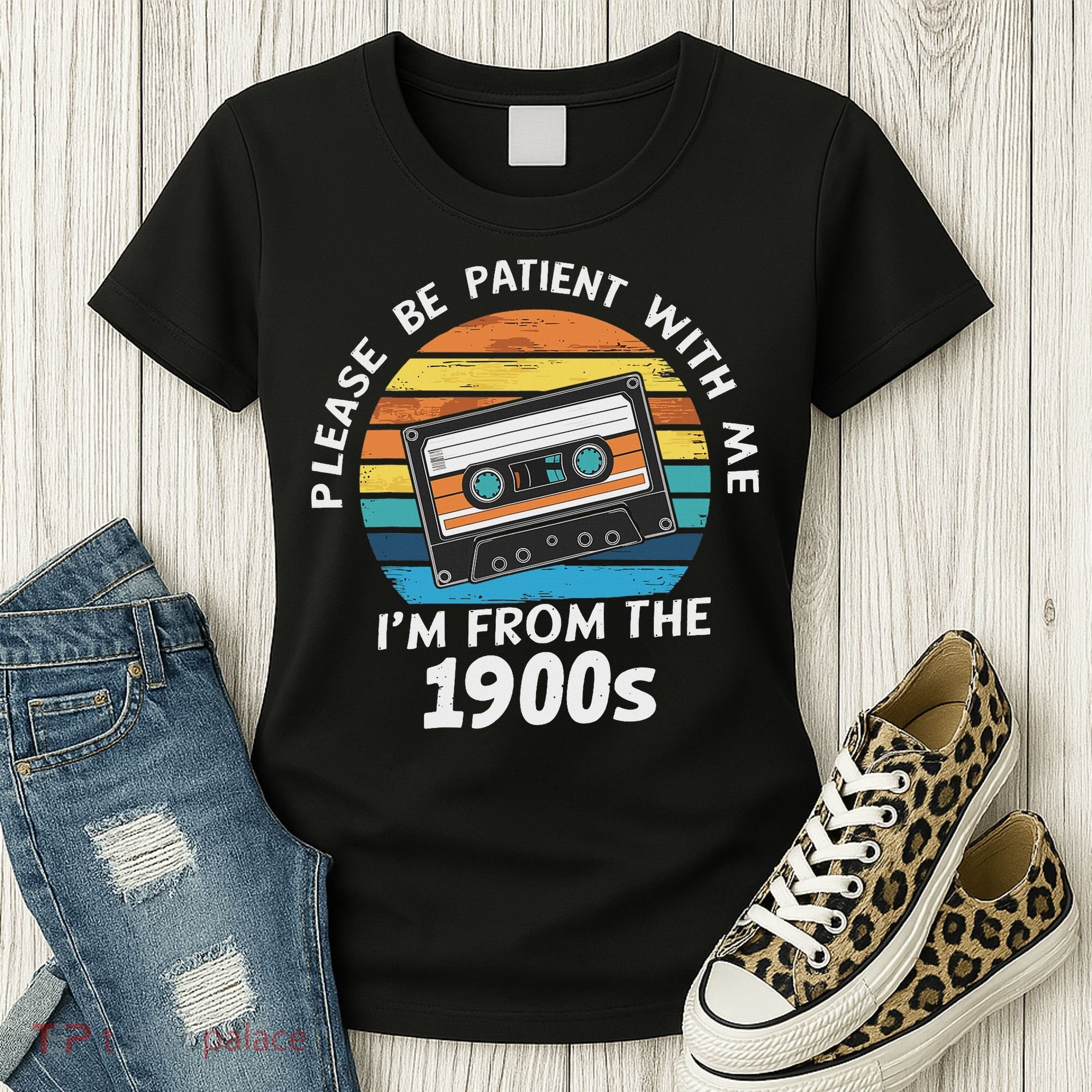 Please Be Patient With Me I'm From The 1900s Women's T-Shirt