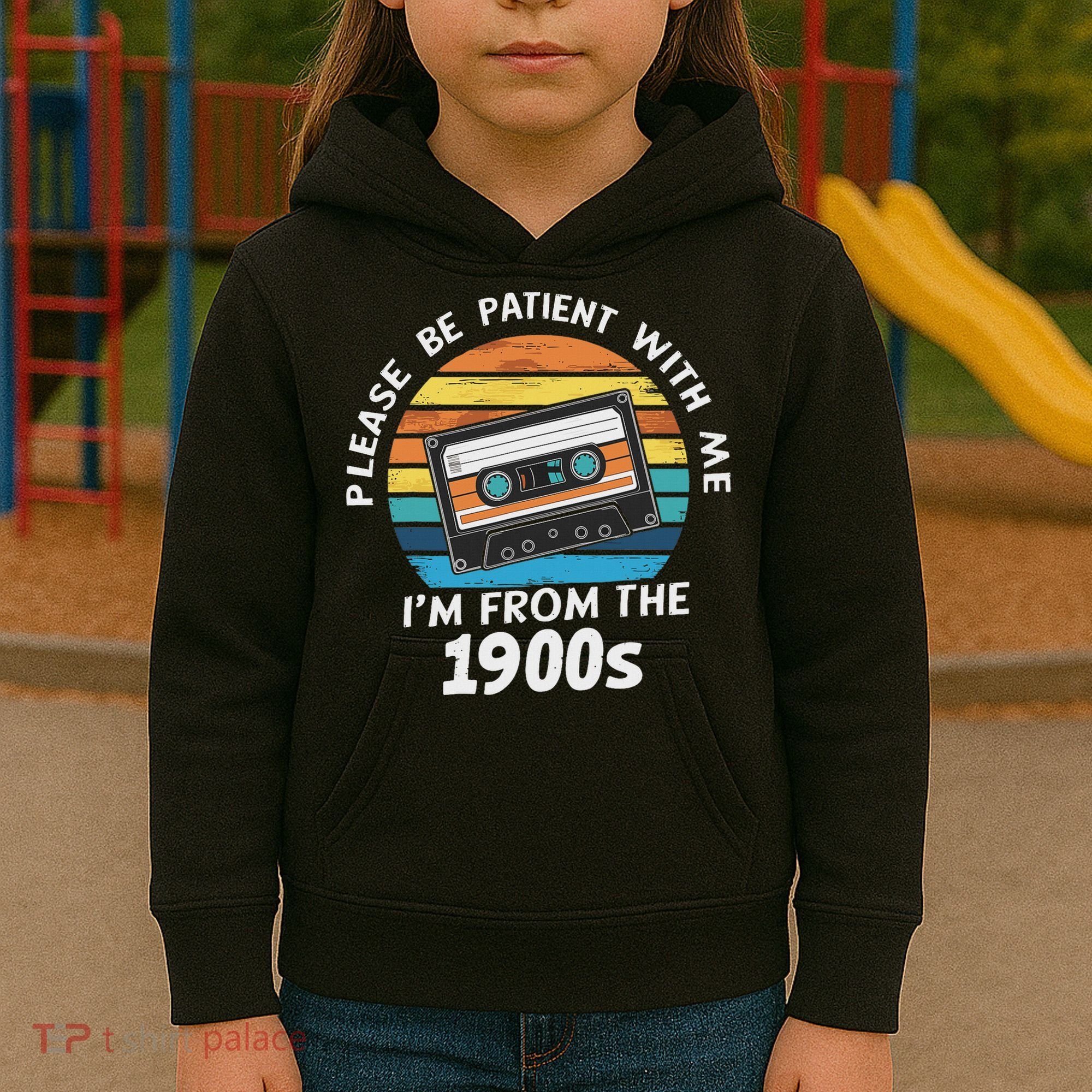 Please Be Patient With Me I'm From The 1900s Kids Hoodie