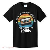 Please Be Patient With Me I'm From The 1900s Kids T-Shirt thumb 0