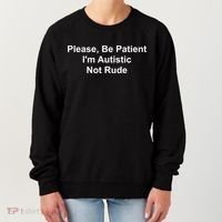 Please Be Patient Im Autistic Not Rude Women's Sweatshirt thumb 0