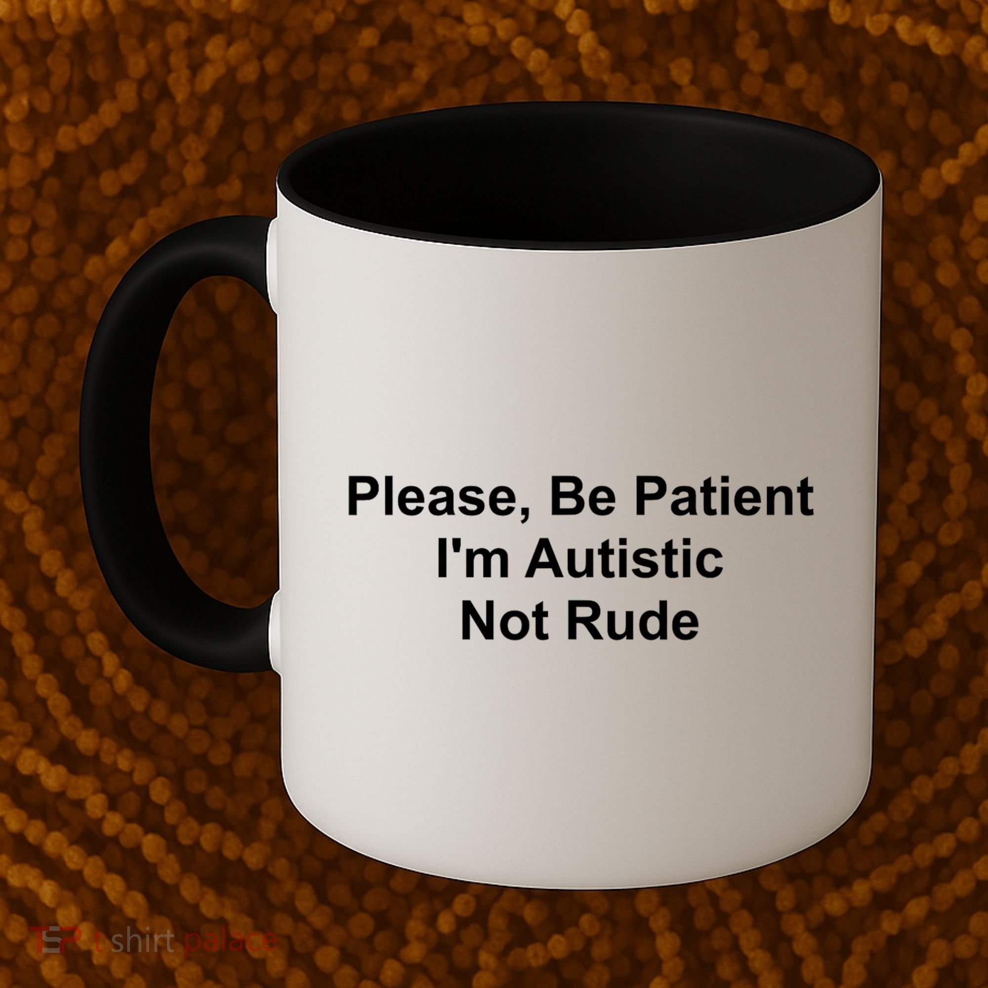 Please Be Patient Im Autistic Not Rude Coffee Mug