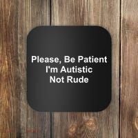 Please Be Patient Im Autistic Not Rude Coaster thumb 0