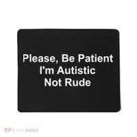 Please Be Patient Im Autistic Not Rude Mousepad thumb 0