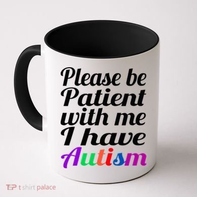 Please Be Patient With Me I Have Autism Coffee Mug