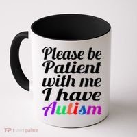 Please Be Patient With Me I Have Autism Coffee Mug thumb 0