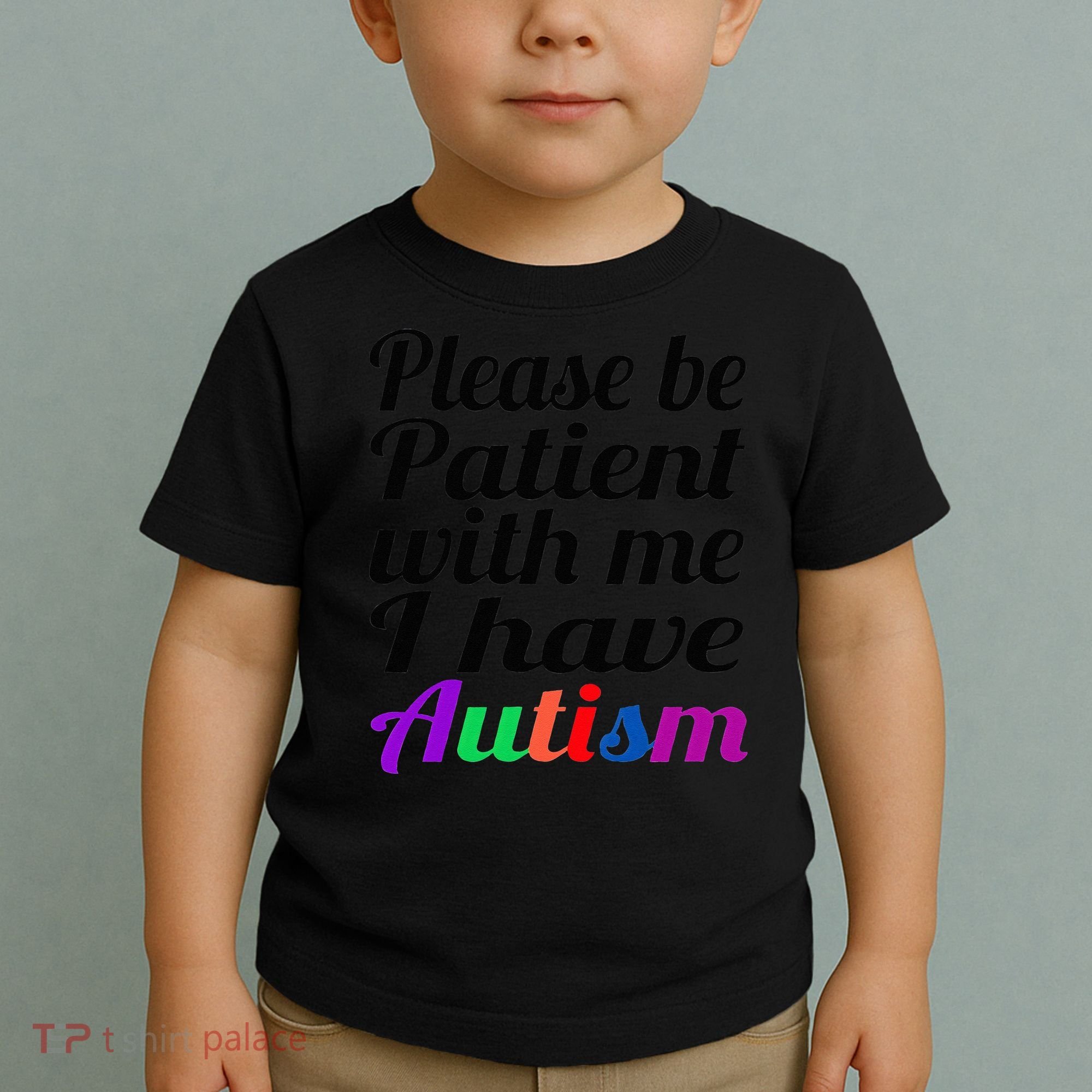 Please Be Patient With Me I Have Autism Toddler T-Shirt