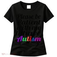 Please Be Patient With Me I Have Autism Women's T-Shirt thumb 0
