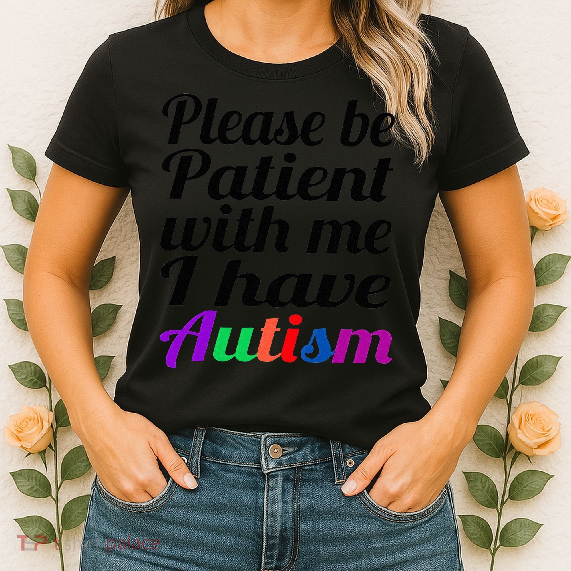 Please Be Patient With Me I Have Autism Women's T-Shirt