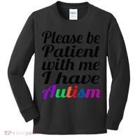 Please Be Patient With Me I Have Autism Kids Long Sleeve Shirt thumb 0
