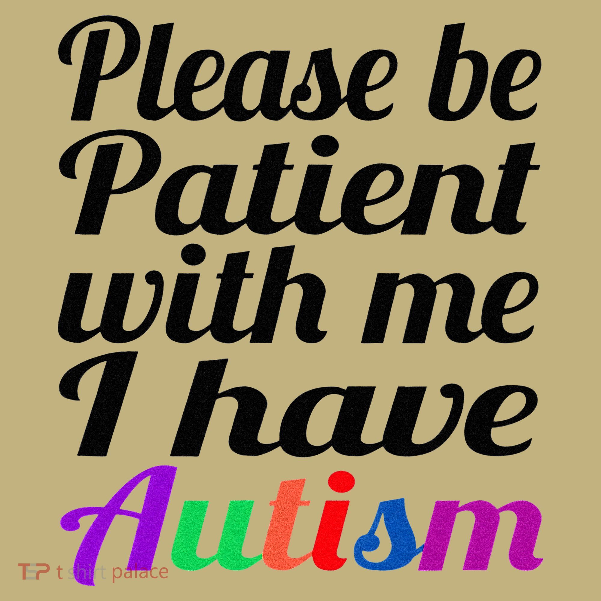 Please Be Patient With Me I Have Autism Hoodie