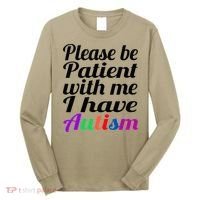 Please Be Patient With Me I Have Autism Long Sleeve Shirt thumb 0