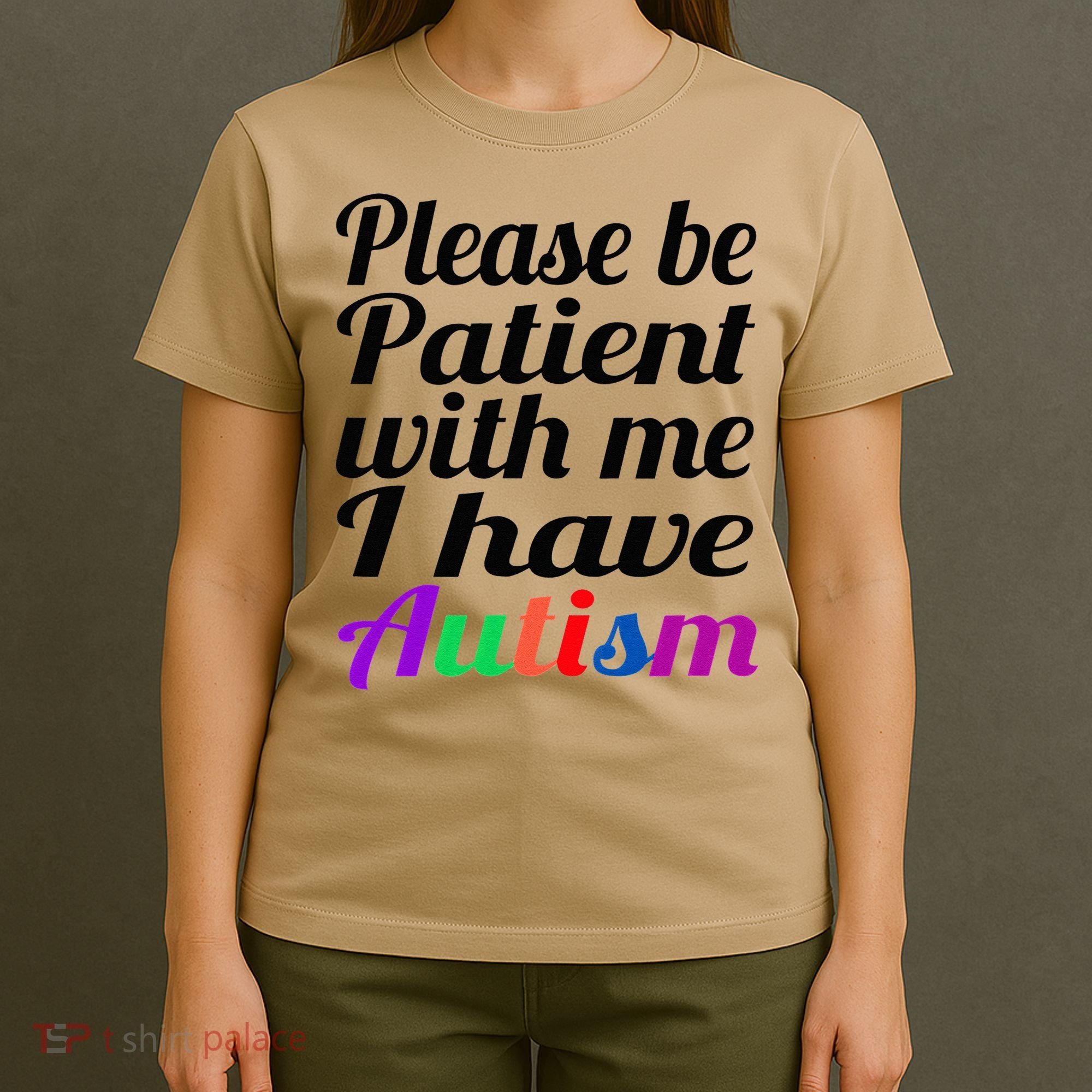Please Be Patient With Me I Have Autism T-Shirt