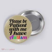 Please Be Patient With Me I Have Autism Button thumb 0